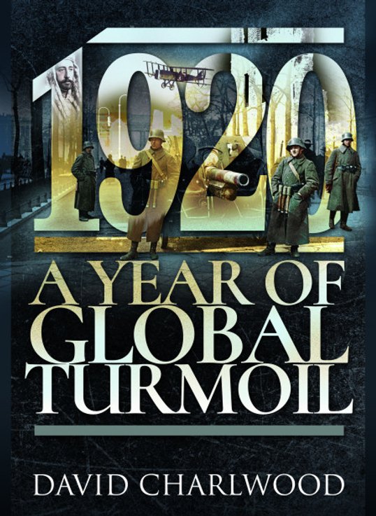 David Charlwoof 1920 A Year of Global Turmoil